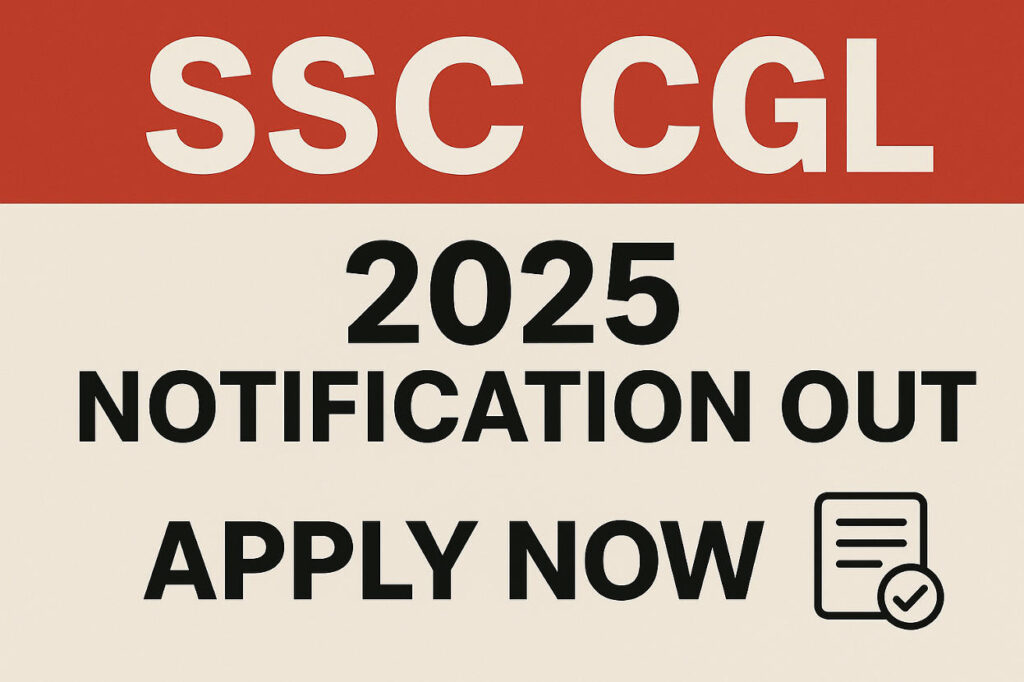 SSC CGL 2025 Notification out – apply now